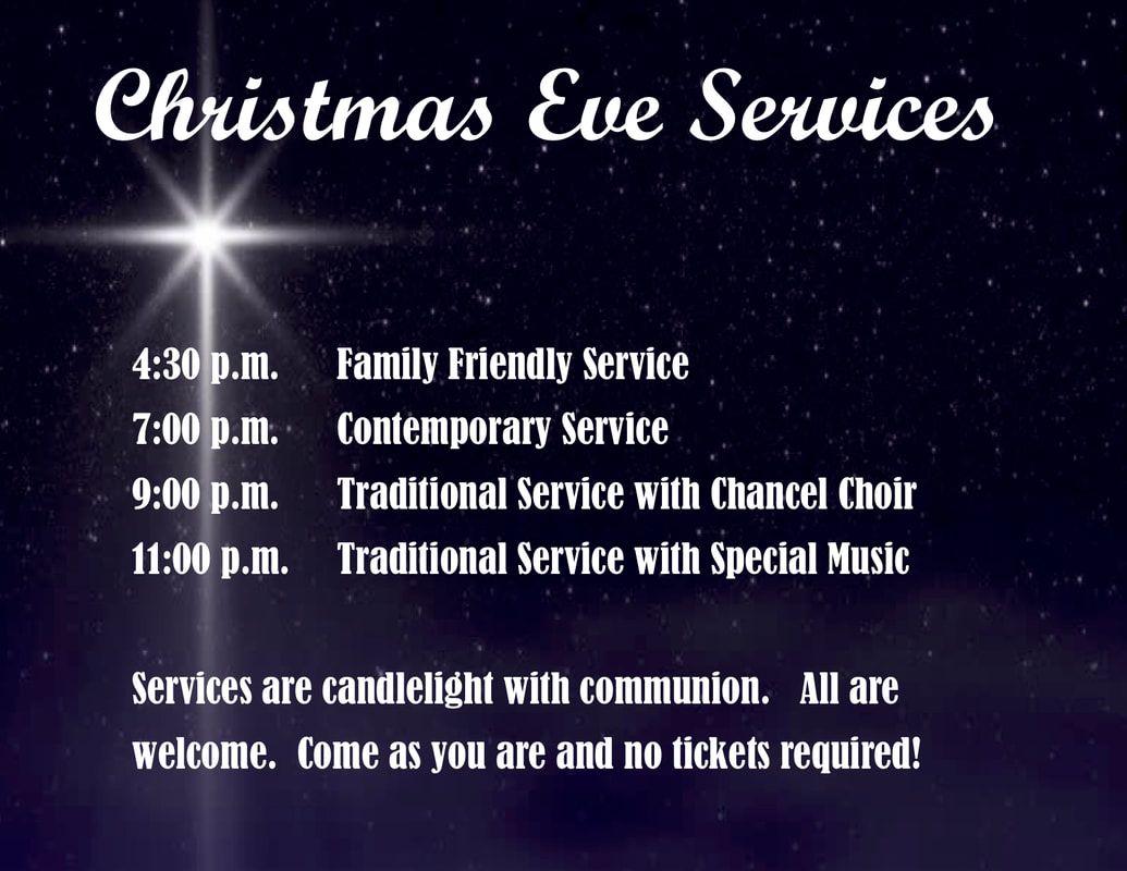 4:30PM Family Friendly Service 7:00AM Contemporary Service 9:00AM Traditional Service with Chancel Choir 11:00AM Traditional Service with Special Music Services are candlelight with communion. All are welcome! Come as you are and no tickets required!